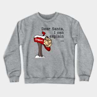 Dear Santa, I Can Explain ... Crewneck Sweatshirt